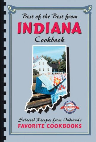 Best of the Best from Indiana Cookbook: Selected Recipes from Indiana ...