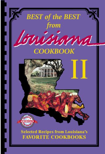 Best of the Best from Louisiana Cookbook II: Selected Recipes from Louisiana's Favorite Cookbooks