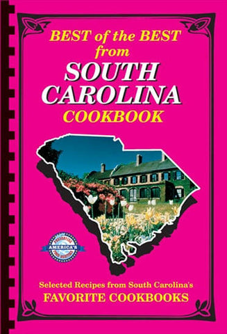 Best of the Best from South Carolina Cookbook: Selected Recipes from South Carolina's Favorite Cookbooks