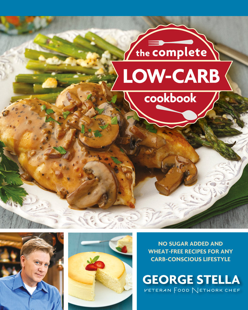 The Complete Low-Carb Cookbook: No Sugar Added and Wheat-Free Recipes for Any Carb-Conscious Lifestyle