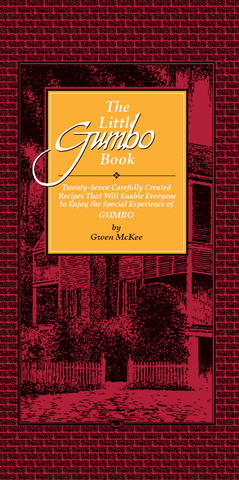 The Little Gumbo Book: Twenty-Seven Carefully Created Recipes That Will Enable Everyone to Enjoy the Special Experience of Gumbo